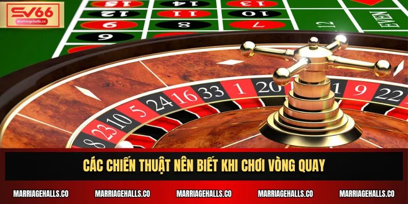 Các chiến thuật nên biết khi chơi vòng quay