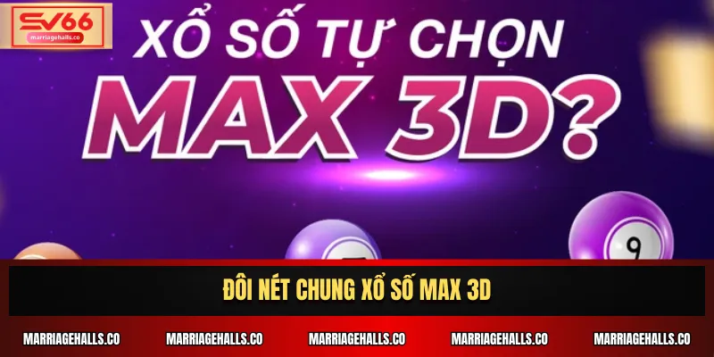 Đôi nét chung xổ số Max 3D