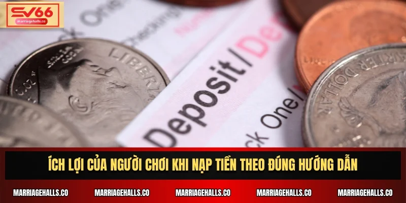 Ích lợi của người chơi khi nạp tiền theo đúng hướng dẫn