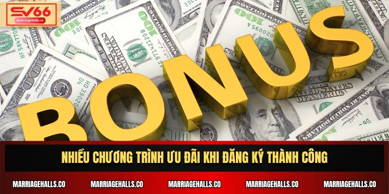 Nhiều chương trình ưu đãi khi đăng ký thành công