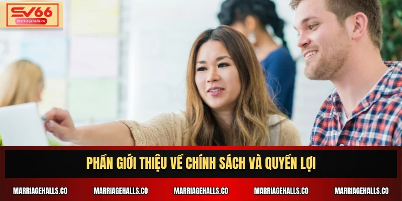 Phần giới thiệu về chính sách và quyền lợi